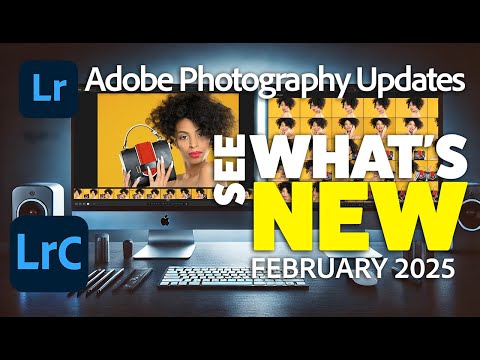 See What’s New in the February 2025 Adobe Photography Updates | Lightroom, Lightroom Classic & ACR 🚀