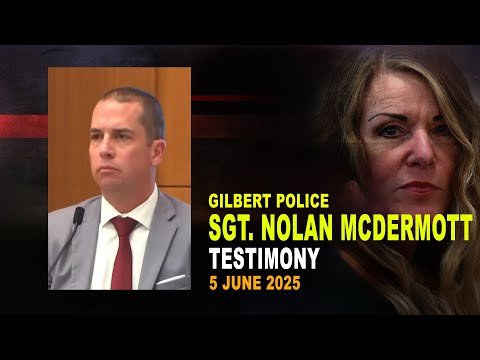 TESTIMONY: Gilbert Police Sgt. Nolan McDermott testifies in Lori Daybell's Arizona conspiracy trial