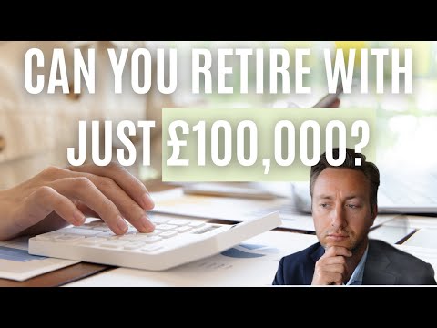 Can You Retire With Just £100,000?
