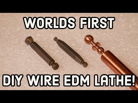 Worlds First DIY Wire EDM Lathe!