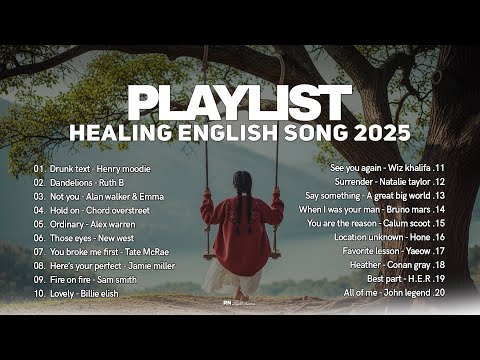 Playlist Healing English Song 2025 🎶🩷|| Sad Songs 2025 || Drunk Text, Ordinary | Morning Vibes Songs