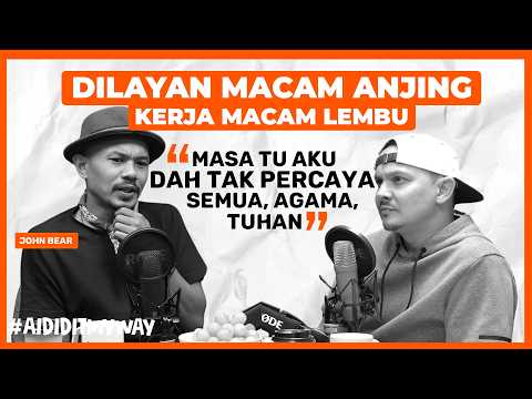 John Bear Sembang Dibuang Kerja, Titik Rendah Hidup, Anjing, Gila Dan Pendekar | AIDIDITMYWAY EP12
