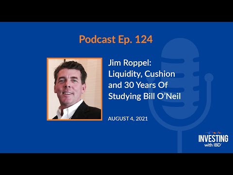Jim Roppel: Liquidity, Cushion and 30 Years Of Studying Bill O’Neil