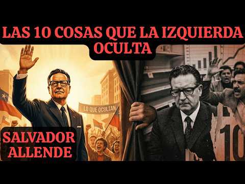 SALVADOR ALLENDE: 10 Verdades Que La Izquierda No Quiere Que Sepas | La Verdad Que Nadie Cuenta