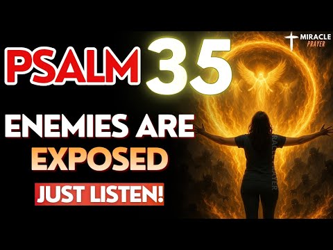 PSALM 35: HEAVEN'S FIRE DESTROYS ALL HIDDEN ENEMIES FOR YOU!