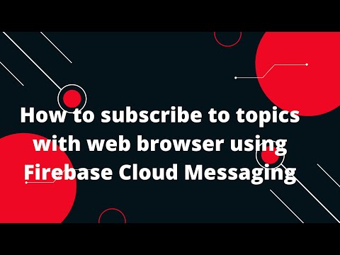 🔥 How to subscribe to topics with web browser using Firebase Cloud Messaging 🚀 | Step-by-Step Guide