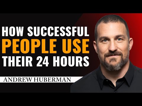How Successful People Use Their 24 Hours: Andrew Huberman’s Neuroscience Time‑Mastery