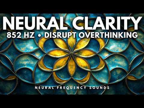 852 Hz 🧘‍♂️ Intuition Boost • Silence Overthinking & Tap Into Mental Clarity | Meditation Music