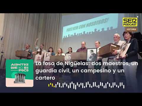 Acontece | La fosa de Nigüelas: dos maestros, un guardia civil, un campesino y un cartero