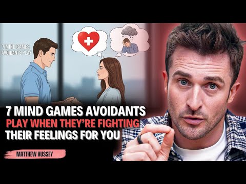 7 Mind Games Avoidants Play When They’re Fighting Their Feelings for You || Matthew Hussey ||