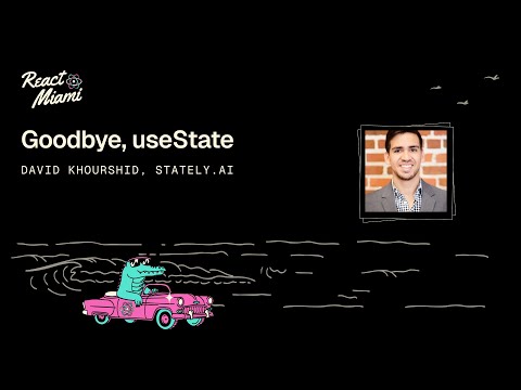 Goodbye, useState - David Khourshid
