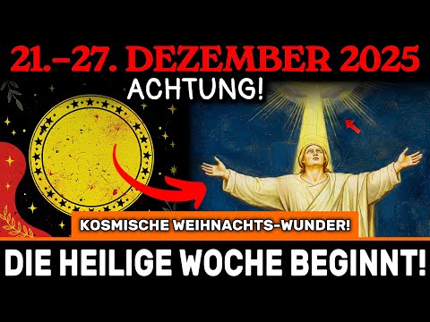 SIE MÜSSEN DAS VOR MORGEN WISSEN! Die Woche 21.–27. Dez – WEIHNACHTEN bringt KOSMISCHE WUNDER!
