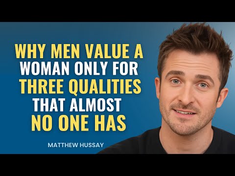 Why Men Value a Woman Only for Three Qualities That Almost No One Has | Matthew Hussey