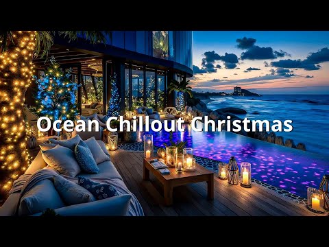 Ocean Chillout Lounge ~ Deep Christmas House Beats & Sunset Relaxation for the Holidays