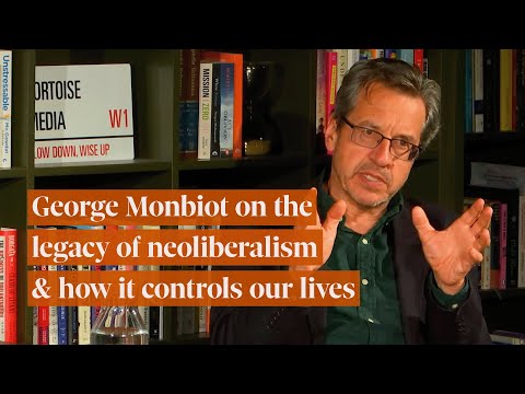 Making Sense of Neoliberalism with George Monbiot
