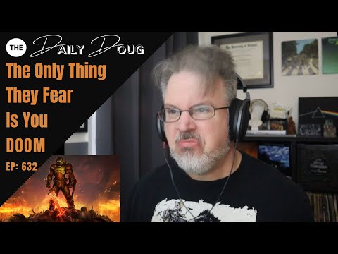 Classical Composer Reacts to DOOM: The Only Thing They Fear is You | The Daily Doug Episode 632