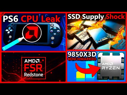 PS6 Handheld CPU Leak, SSD Supply Shock, R7 9850X3D Benchmark, AMD FSR Redstone | Broken Silicon 340