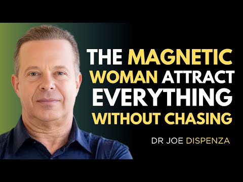 The Magnetic Woman Attract Everything Without Chase by  DR JOE DISPENZA MotivationalSpeech