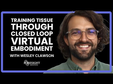 Wesley Clawson | Training Tissue Through Closed Loop Virtual Embodiment