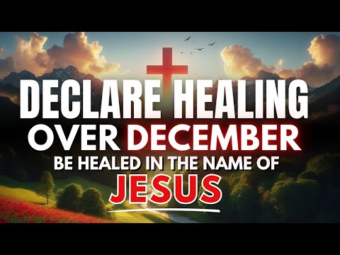 A Healing Prayer for December – Receive God’s Touch Today