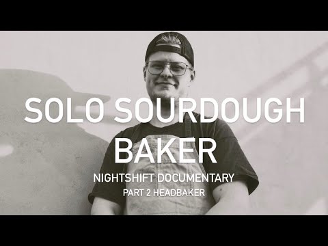 Solo Sourdough Baker PART #2 | Headbaker Nightshift Documentary