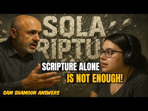 Sam Shamoun Answers: Where Does the Bible Teach Sola Scriptura? (It Doesn’t)