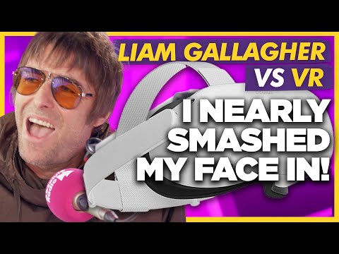Liam Gallagher Vs VR “I Nearly Smashed My Face In Again…Worse Than The Helicopter!”