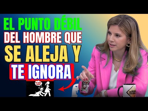 EL PUNTO DÉBIL DEL HOMBRE QUE SE ALEJA Y TE IGNORA | Marian Rojas Estape | MOTIVATIONAL