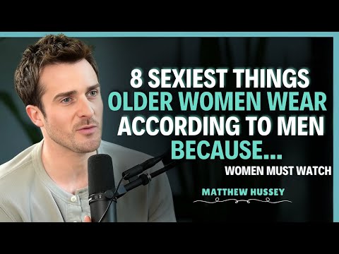 8 Sexiest Things Older Women Wear (According to Men) | Matthew Husssey | Dating Advice