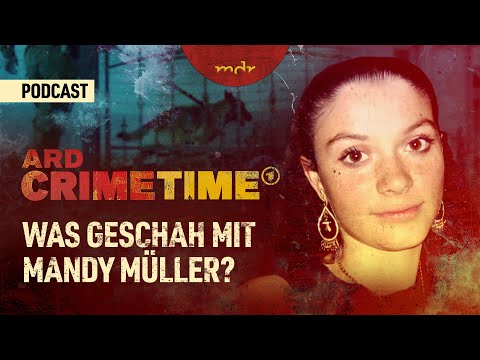 Was geschah mit Mandy Müller? | Podcast ARD Crime Time | MDR