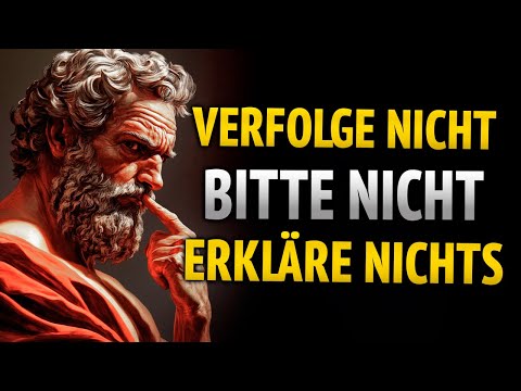 Jage nicht, bitte nicht, erkläre dich nicht: Dein Schweigen ist Macht | Stoizismus