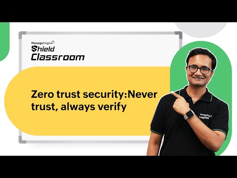 Zero trust architecture explained | Shield Classroom | ManageEngine