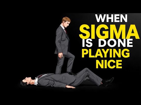 When a Sigma Male Is Done Playing Nice, Here's What Happens