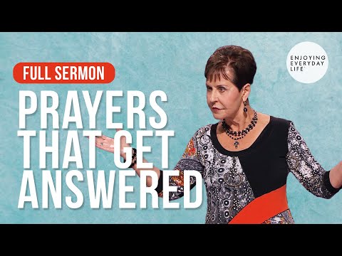 Prayers That Get Answered-FULL SERMON | Joyce Meyer