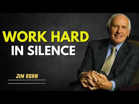 "Work Hard in Silence: Jim Rohn's Powerful Insights on Achieving Success" jim rohn motivation