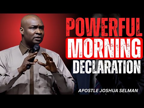 DECLARE THESE SCRIPTURES EVERY MORNING BEFORE GOING OUT | APOSTLE JOSHUA SELMAN