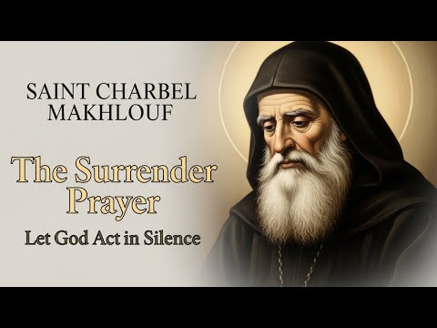 The Prayer of Surrender by SAINT CHARBELβLet God Act in Silence