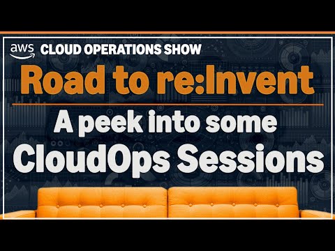 A peek into Cloud Ops sessions at re:Invent 2025 | Ep20