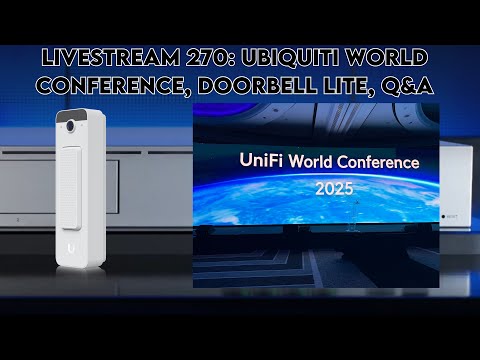 livestream 270: Ubiquiti world conference, doorbell lite, q&A