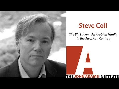 Steve Coll on The Bin Ladens: An Arabian Family in the American Century - The John Adams Institute