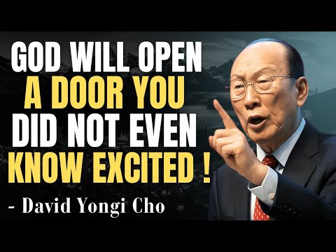 God Will Open a Door You Did Not Even Know Excited ! - David Yongi Cho