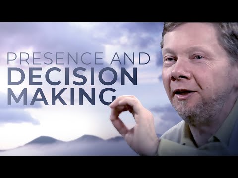 How Can One Make Decisions with Presence? | Eckhart Tolle