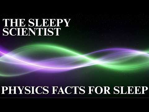 300 Physics Facts: A Gentle Bedtime Journey | Science for Sleep
