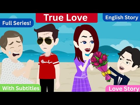 True Love | Full Series |  English Story | Learn English | Animated Stories | English Queen