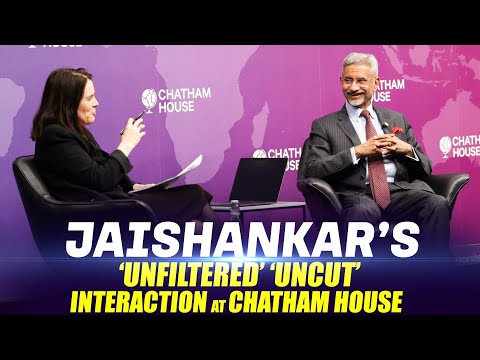 Kashmir, Trump, Dollar, China & more… Jaishankar’s ‘Unfiltered’ ‘Uncut’ interaction at Chatham House