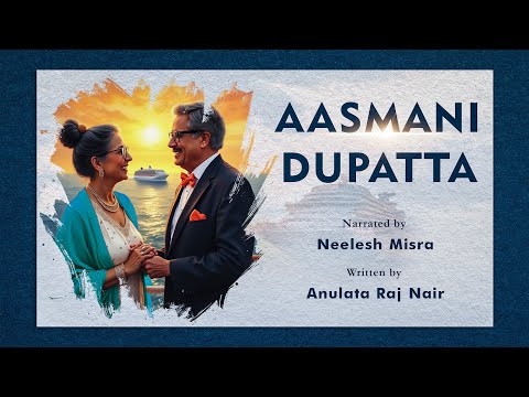 Aasmani Dupatta | Written By Anulata Raj Nair | YKIB Season 7 | Neelesh Misra