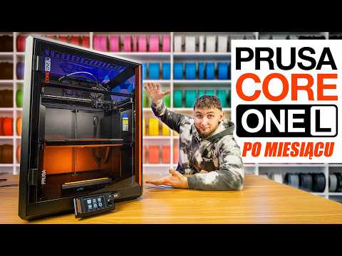 Drukarka 3D po miesiącu pracy - Prusa Core One L - co się zmieniło, test i recenzja