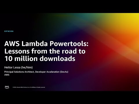 AWS re:Invent 2022 - AWS Lambda Powertools: Lessons from the road to 10 million downloads (OPN306)