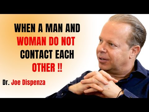 WHEN A MAN AND WOMEN DO NOT CONTACT EACH OTHER || JOE DISPENZA MOTIVATIONAL SPEECH ||