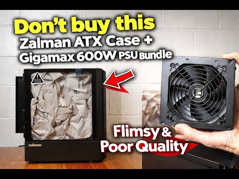 Don't Buy This $100 Zalman ATX Case 600W PSU Bundle Shockingly Flimsy Build Quality!